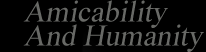Amicability And Humanity